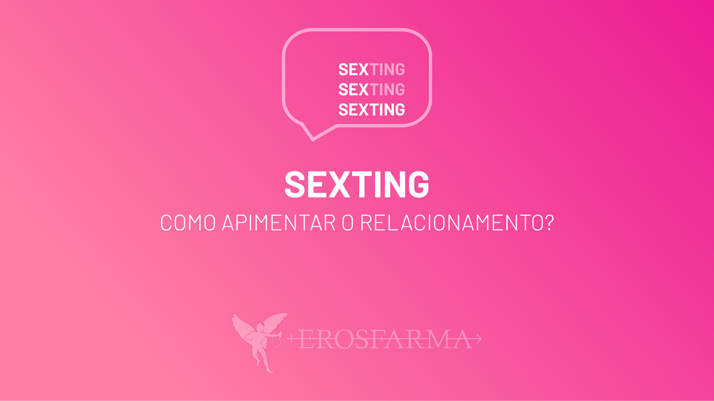 Sexting Como Apimentar O Relacionamento Erosfarma 9862