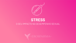 Stress: O Seu Impacto no Desempenho Sexual