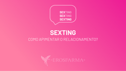 Sexting: Como Apimentar o Relacionamento?