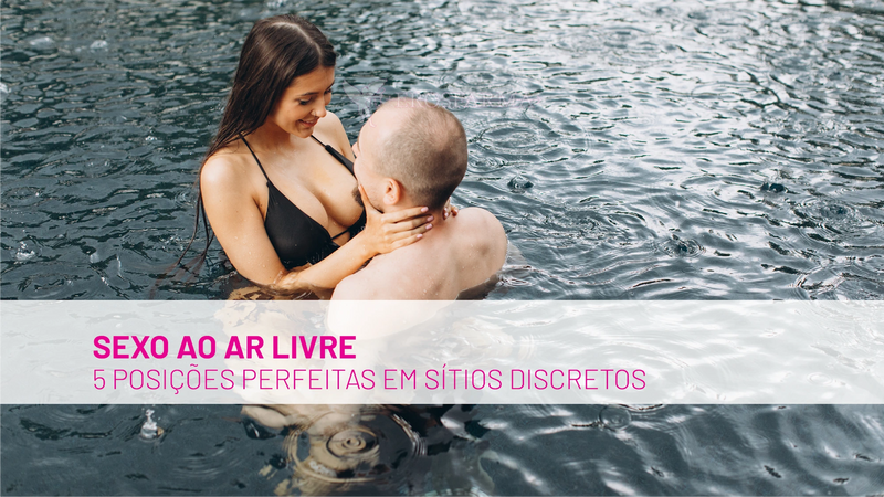 5 Posições Perfeitas para Praticar Sexo em Sítios Discretos ao Ar Livre