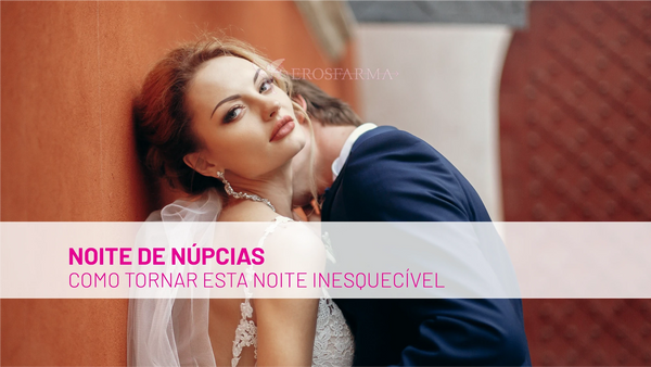 Como Transformar a Noite de Núpcias num Momento Inesquecível