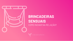 Brincadeiras Sensuais: Como Inovar na Relação?