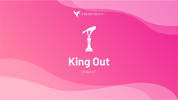 King Out: O que é?
